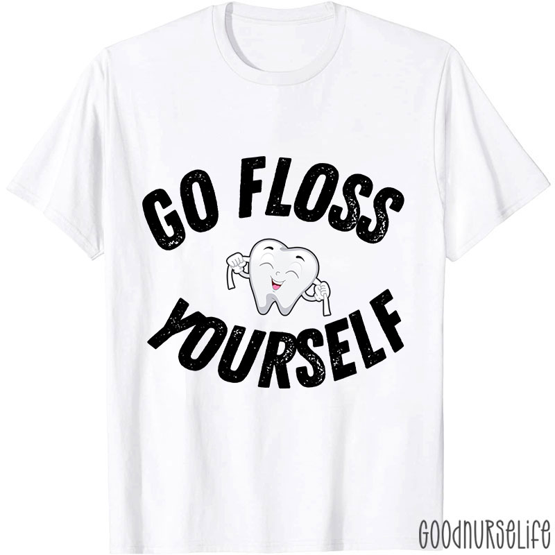Go Floss Yourself Nurse T-shirt