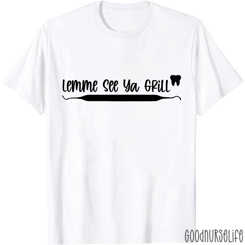 Lemme See Ya Grill Nurse T-Shirt