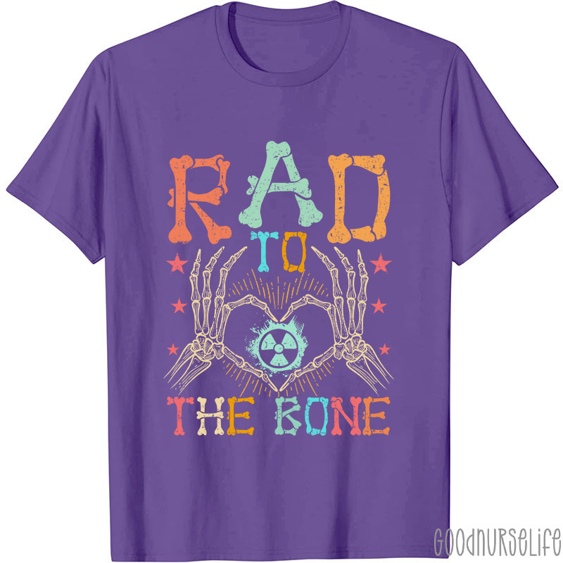 Rad To The Bone Nurse T-Shirt