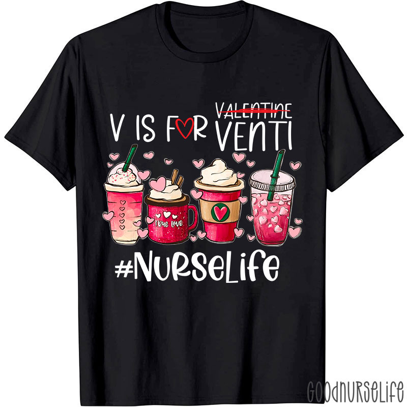 V Is For Venti Not Valentine Nurselife Nurse T-Shirt