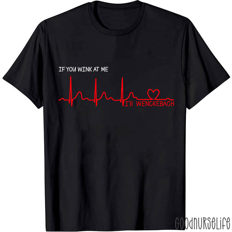 If You Wink At Me Nurse T-Shirt
