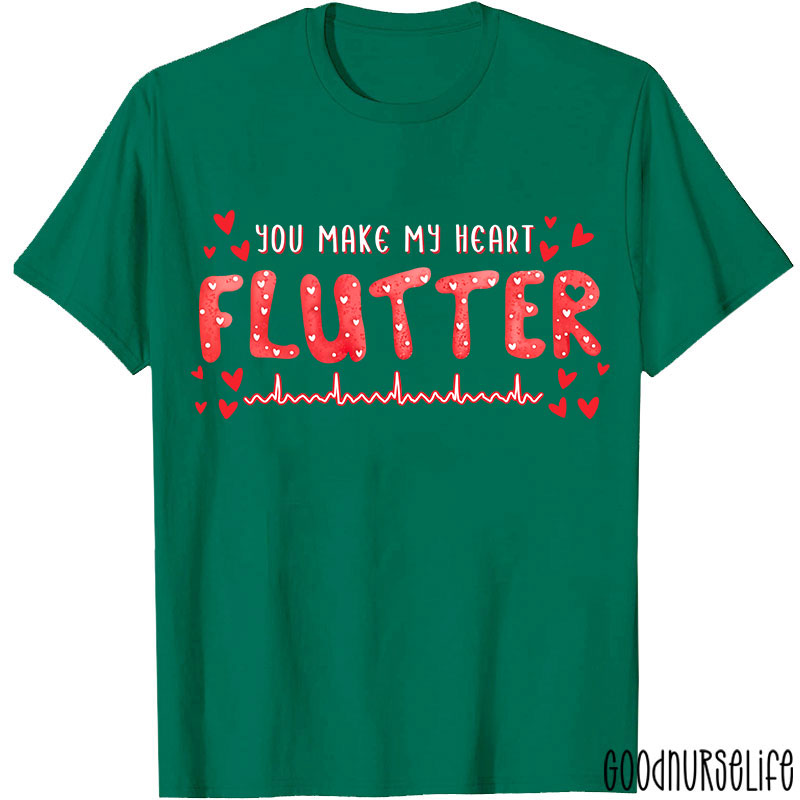 You Make My Heart Flutter Nurse T-Shirt