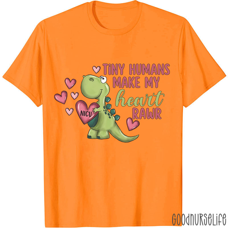 Tiny Humans Manke My Heart Raer NICU Nurse T-shirt