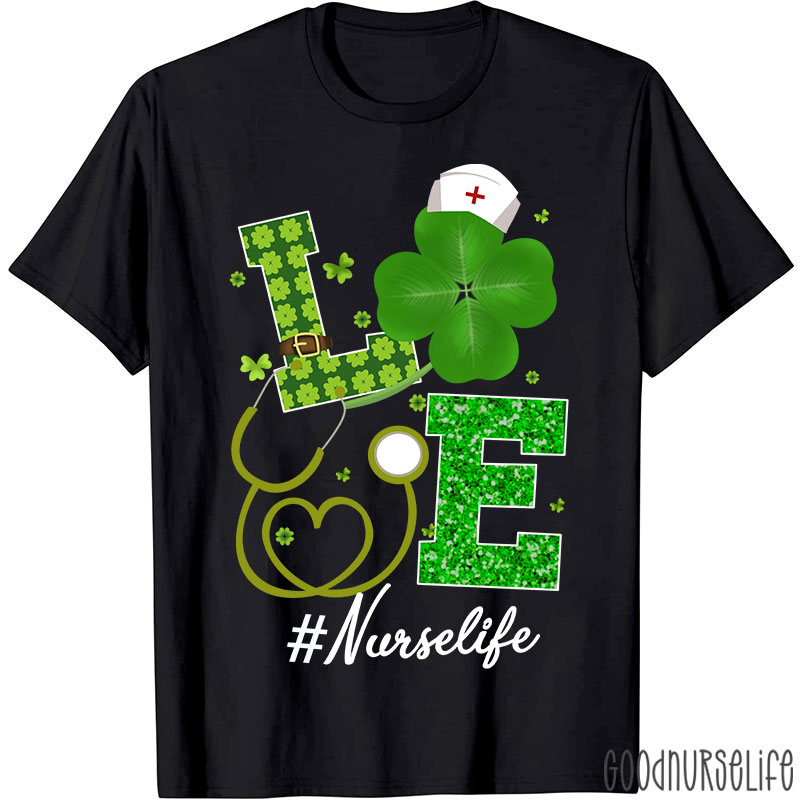 Love Nurselife Clover Stethoscope Nurse T-Shirt
