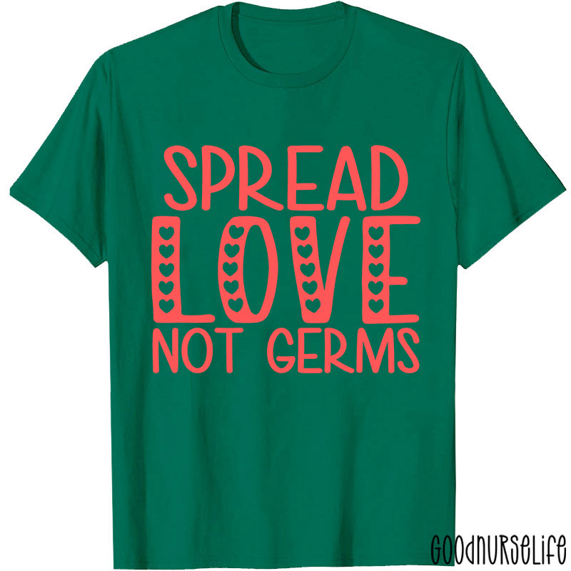 Spread Love Not Germs Nurse T-shirt