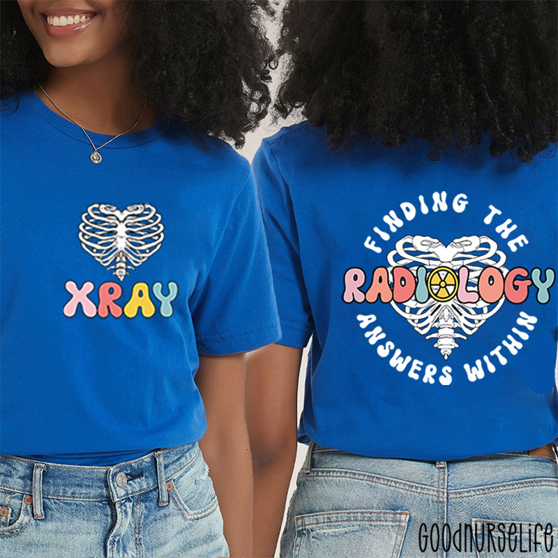 Finding The Radiology Answers Within Nurse Two Sided T-Shirt