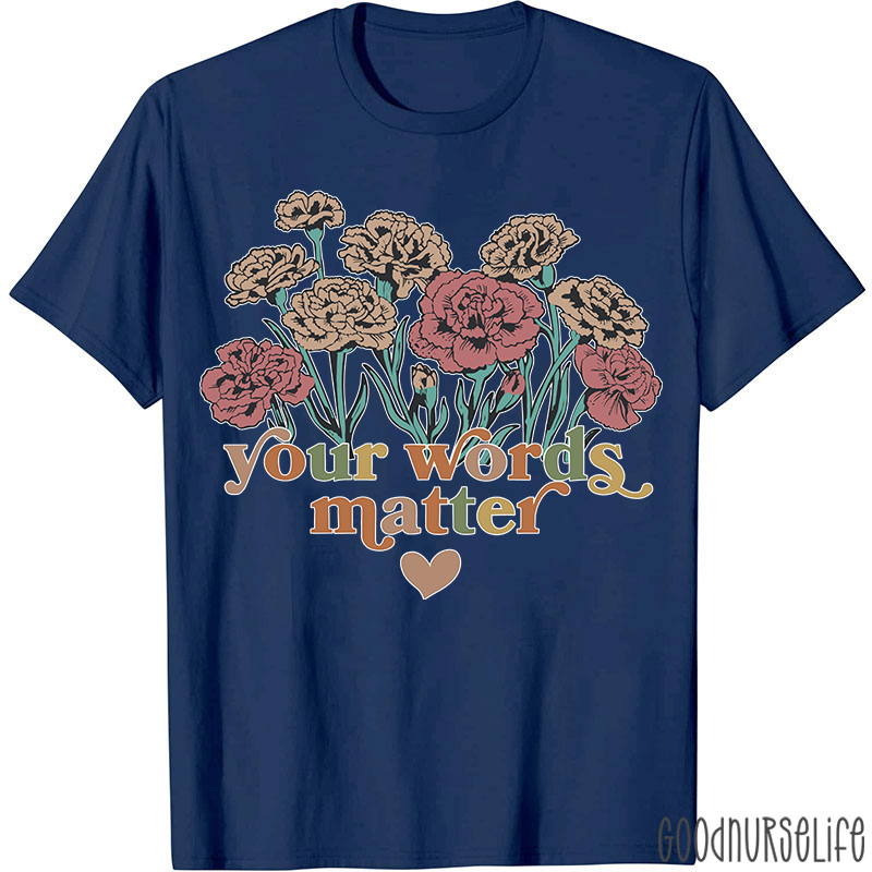 Your Words Matter T-Shirt