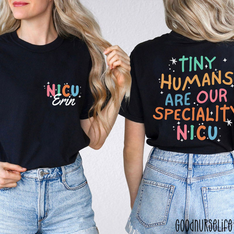 Personalized Tiny Humans Are Our Speciality NICU Nurse Two Sided T-Shirt