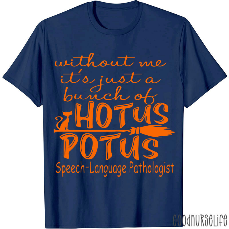 SPL Without Me It's Just A Bunch Of Hotus Potus T-Shirt