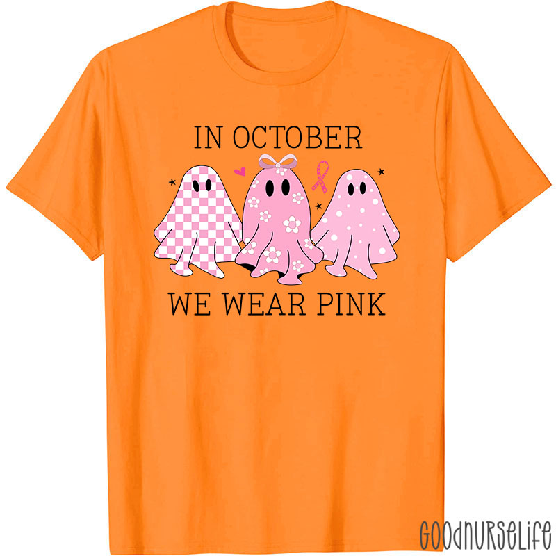 October Pink Ghosts Wear Pink For Awareness Nurse T-Shirt