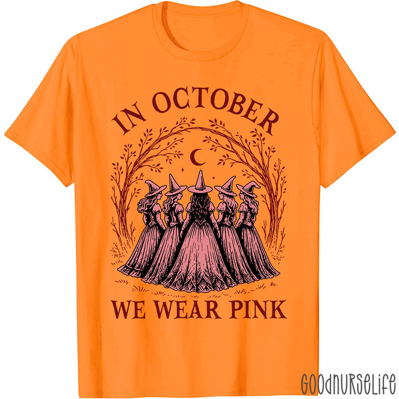 In October Witches Wear Pink Nurse T-Shirt