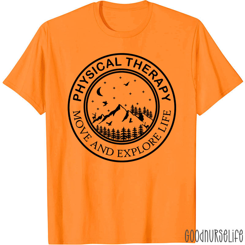 Physical Therapy Move And Explore Life T-Shirt