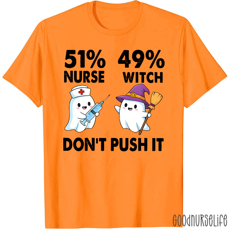 51% Nurse 49% Witch Don’t Push It Nurse T-Shirt