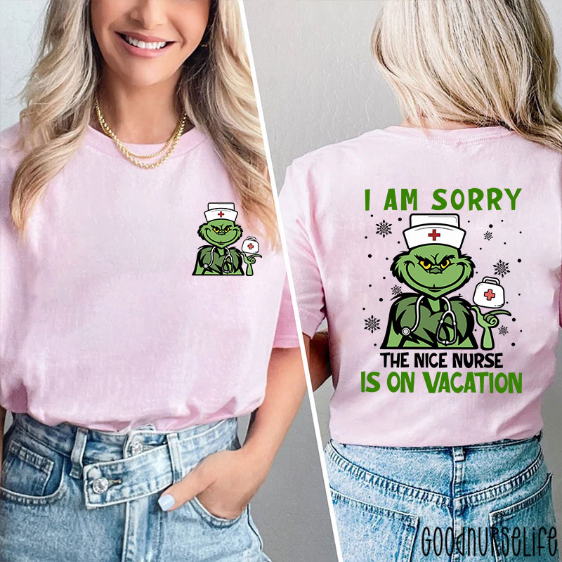 I'm Sorry The Nice Nurse Is On Vacation Nurse Two Sided T-Shirt