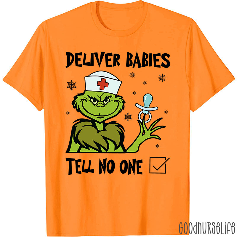 Deliver Babies Tell No One Nurse T-Shirt