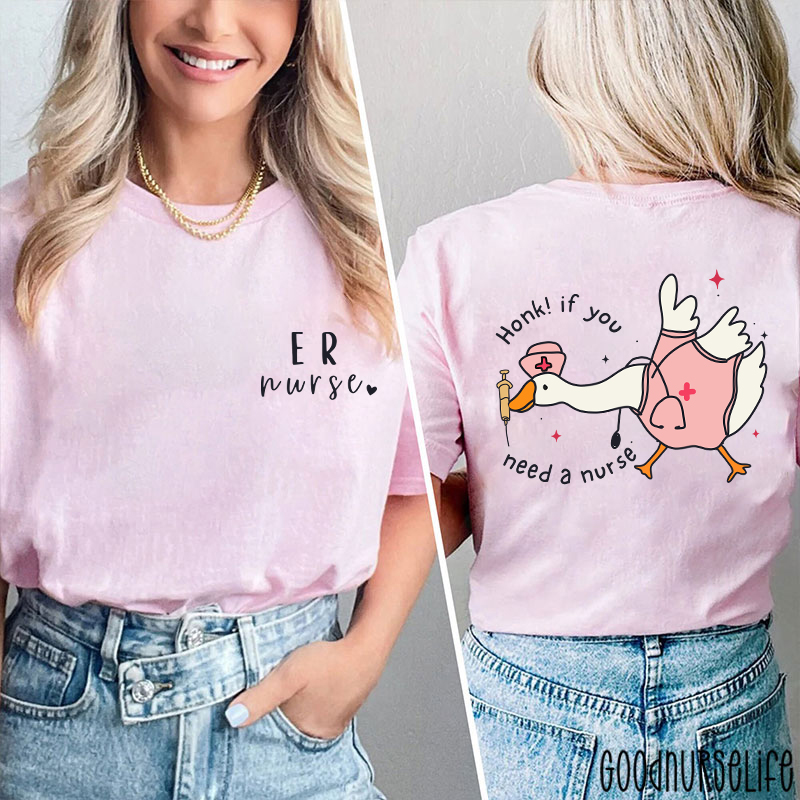 ER Nurse Honk If You Need A Nurse Two Sided T-Shirt
