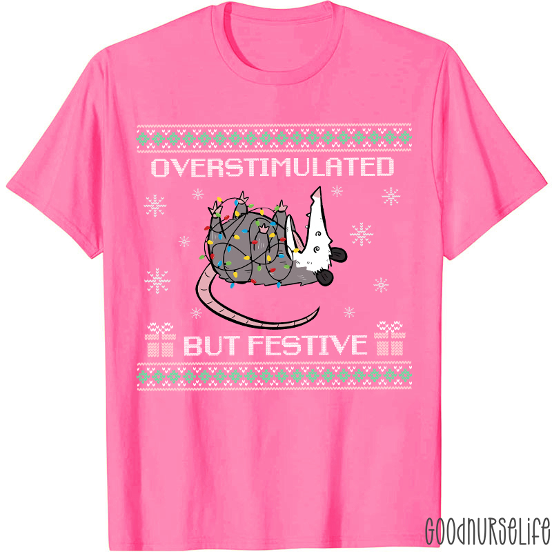 Overstimulated But Festive Nurse T-Shirt