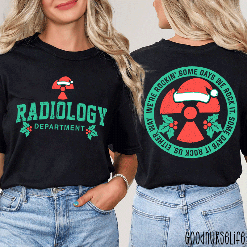 We're Rocking Some Days We Rock It Radiology Department Two Sided T-Shirt