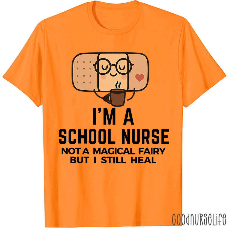 I'm A School Nurse Not A Magical Fairy Nurse T-Shirt