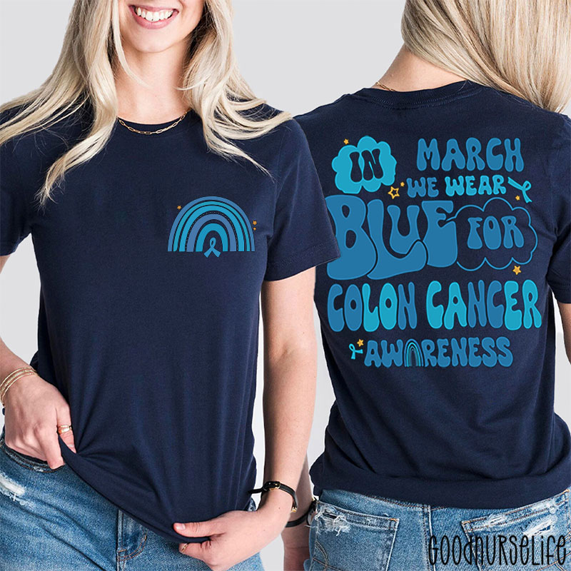 In March We Wear Blue For Colon Cancer Awareness Two Sided T-Shirt