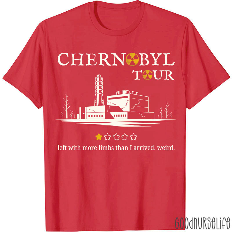 Chernobyl Tour Left With More Limbs Than I Arrived Weird T-shirt