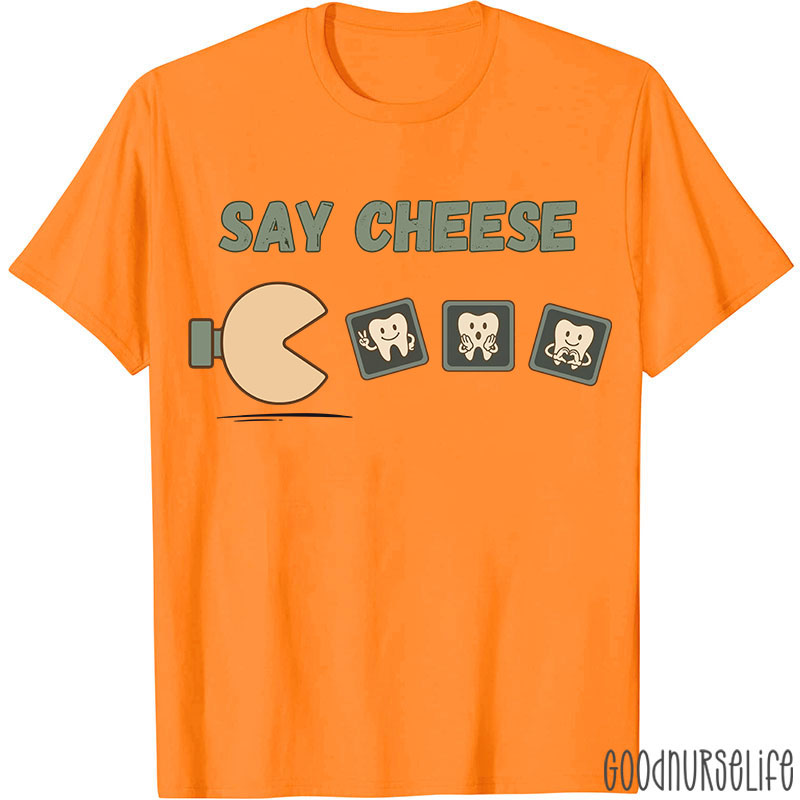 Say Cheese Dentist T-shirt