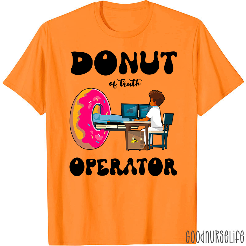 Donut Of Truth Operator Radiology Radiology T-Shirt