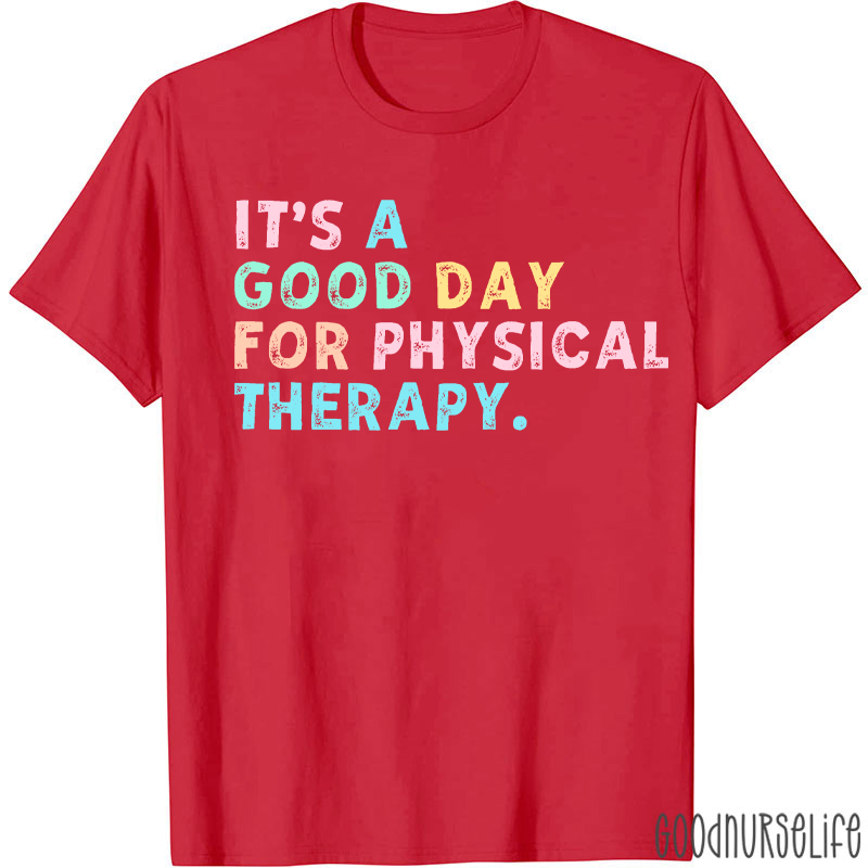 It's A Good Day For Physical Therapy T-shirt