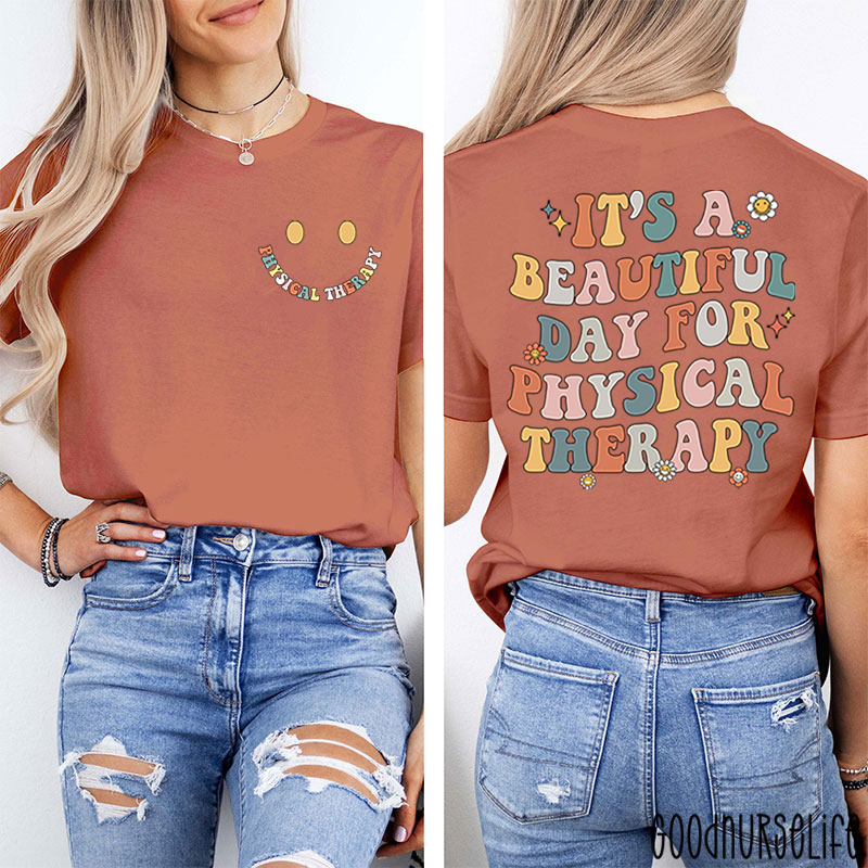 PT It's A Beautiful Day For Physical Therapist Two Sided T-Shirt