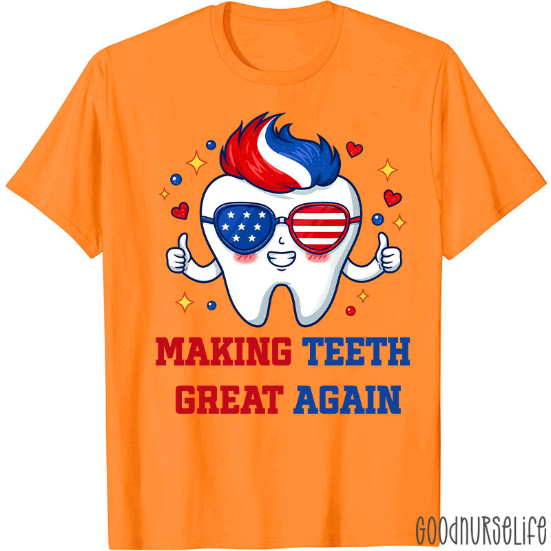 Patriotic Tooth Making Teeth Great Again T-shirt