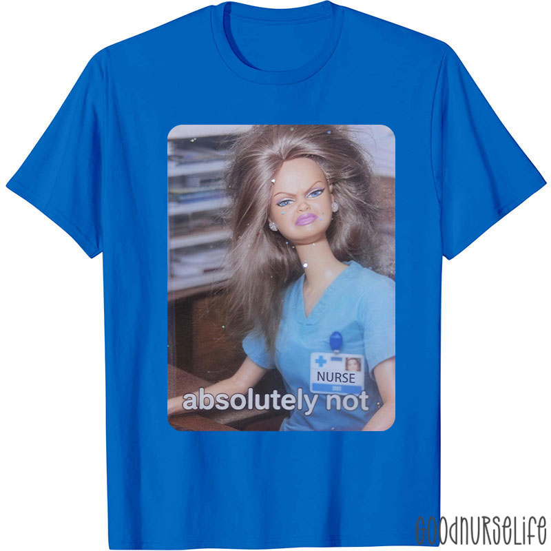 Absolutely Not Nurse T-Shirt