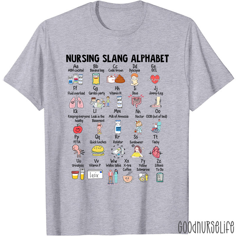 Nursing Slang Alphabet Nurse T-Shirt