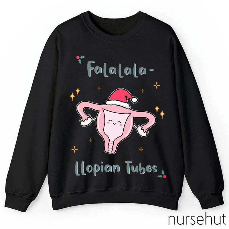 Falalala Llopian Tubes Nurse Sweatshirt