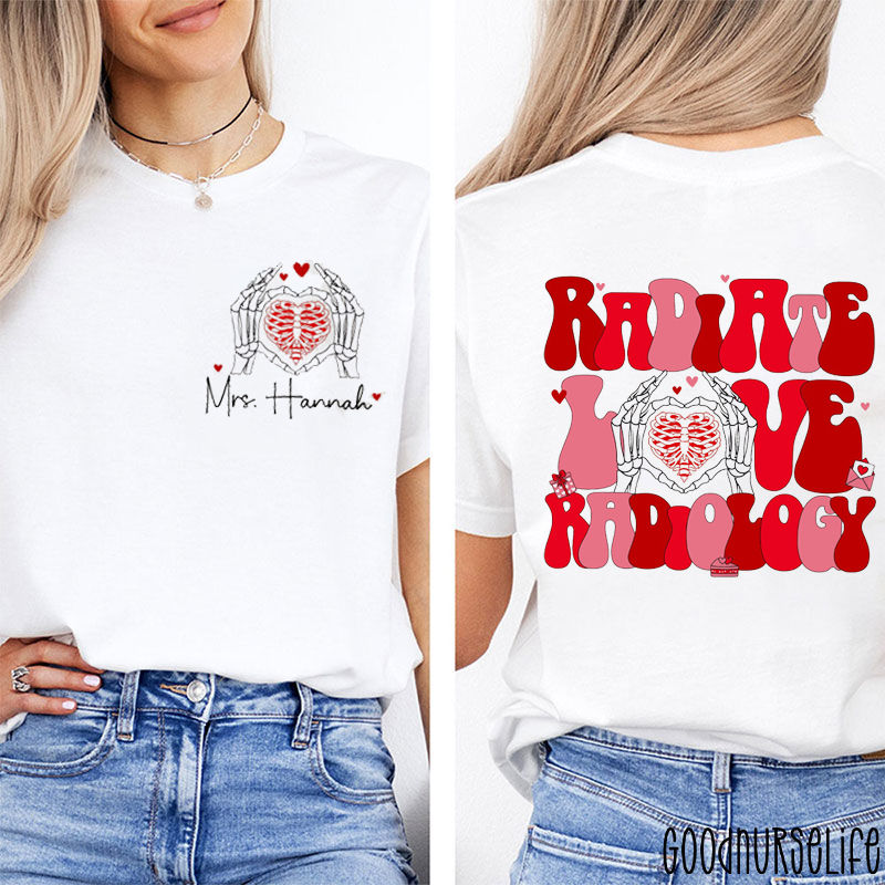 Personalized Name Radiate Love Radiology Nurse Two Sided T-Shirt