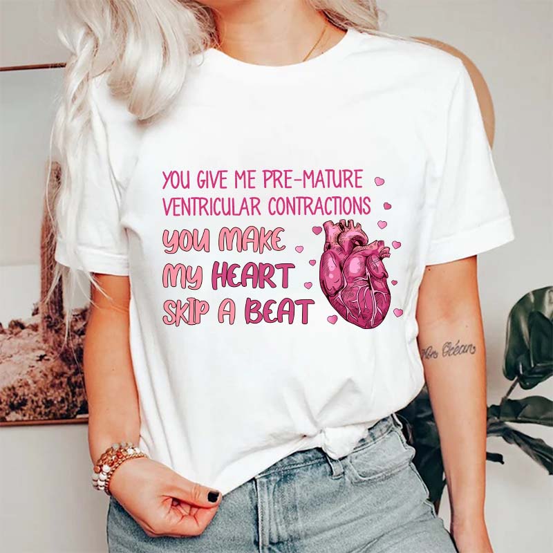 You Make My Heart Skip A Beat Nurse T-Shirt