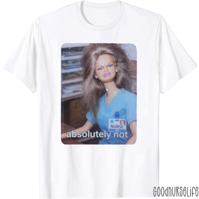 Absolutely Not Nurse T-Shirt