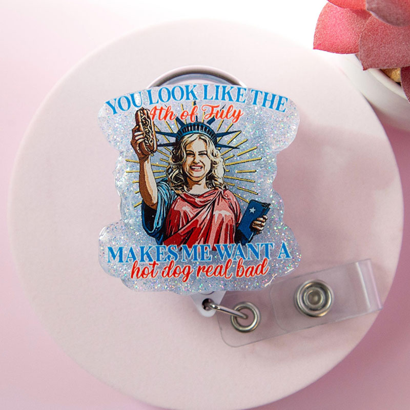 You Look Like The 4th Of July Hotdog Badge Reel