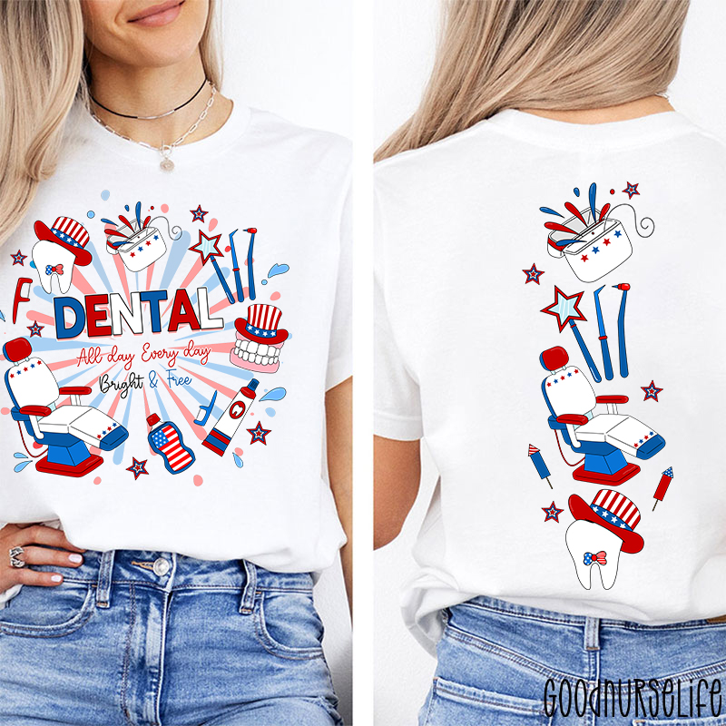All Day Every Day Bright And Free Dental Two Sided T-Shirt