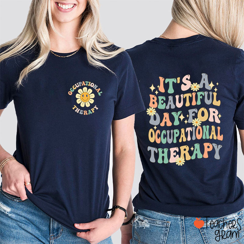 It's A Beautiful Day For Occupational Therapist Nurse Two Sided T-Shirt