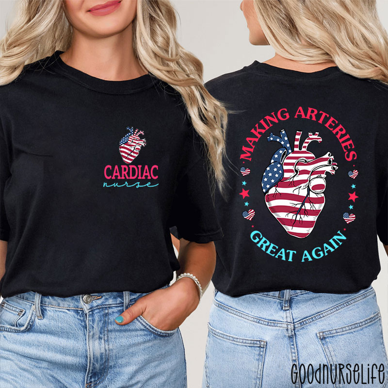 Making Arteries Great Again Cardiac Nurse Two Sided T-Shirt