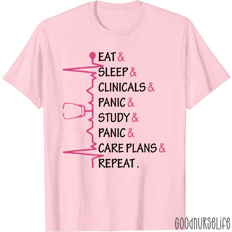 Eat Sleep Clinicals Panic Study Repeat Nurse T-Shirt