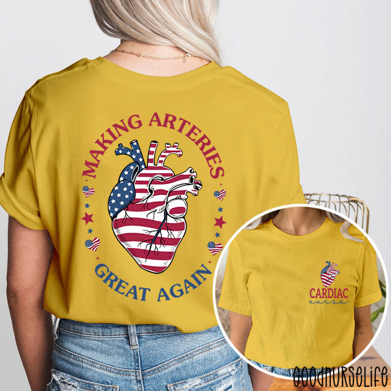 Making Arteries Great Again Cardiac Nurse Two Sided T-Shirt