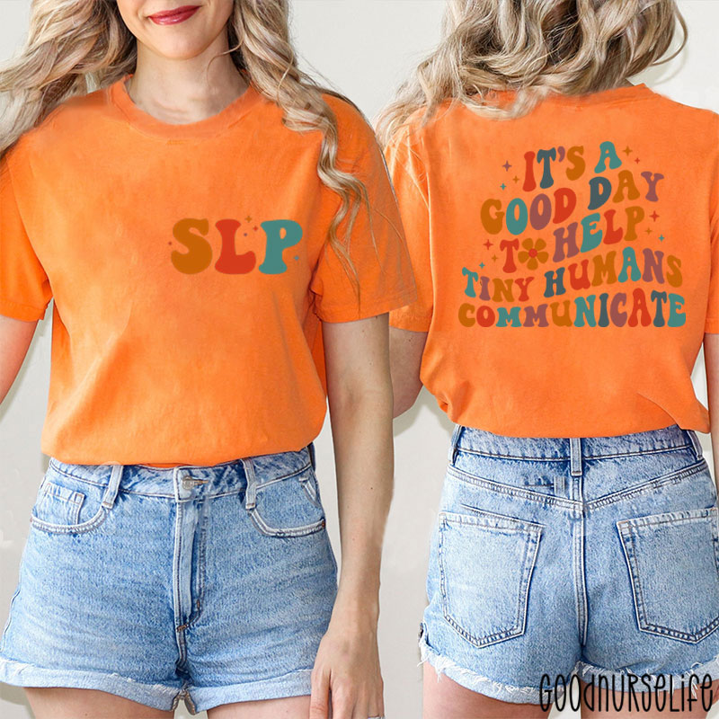 It's A Good Day To Help Tiny Humans Communicate Two Sided T-Shirt