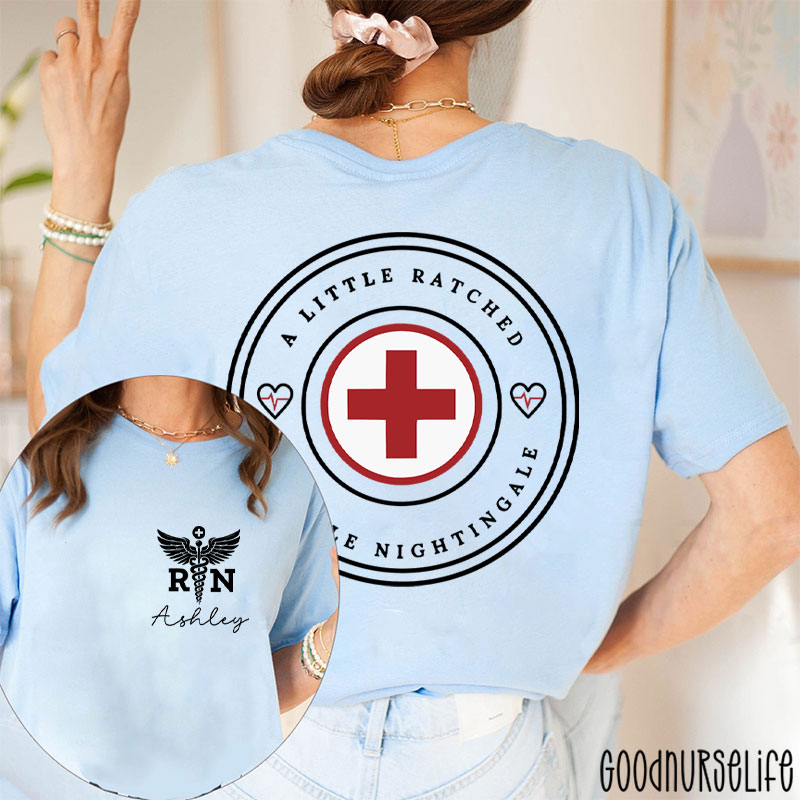 Personalized A Little Ratched A Little Nightingale Nurse Two Sided T-Shirt