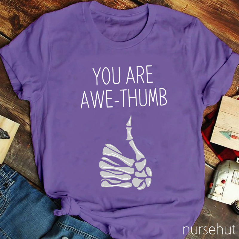 You Are Awe Thumb Nurse T-Shirt