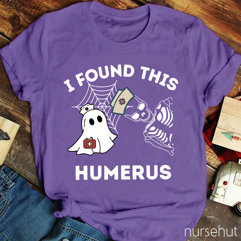 I Found This Humerus Nurse T-Shirt