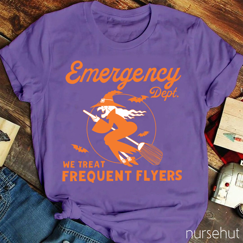Emergency Dept We Treat Frequent Flyers Nurse T-Shirt
