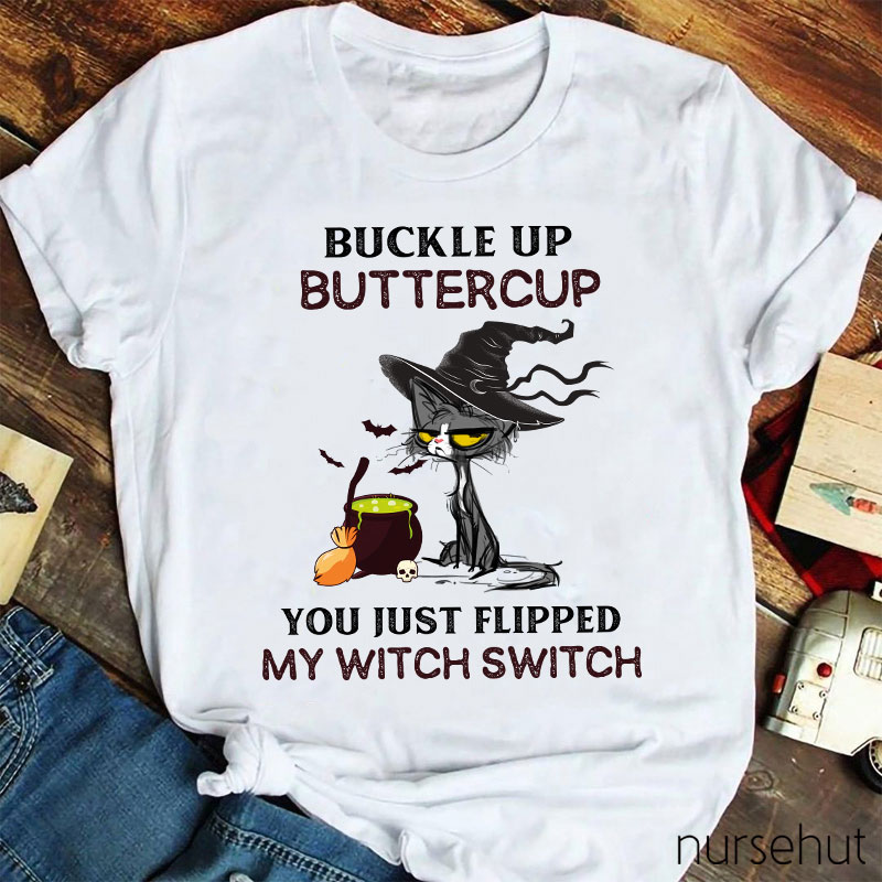 You Just Flipped My Witch Switch Nurse T-Shirt