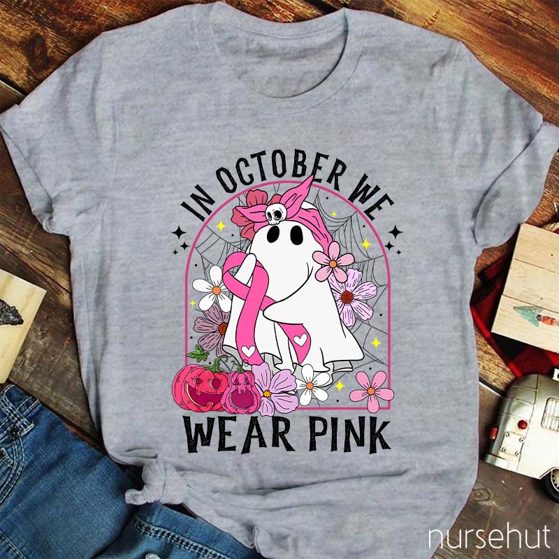 In October We Wear Pink Nurse T-Shirt