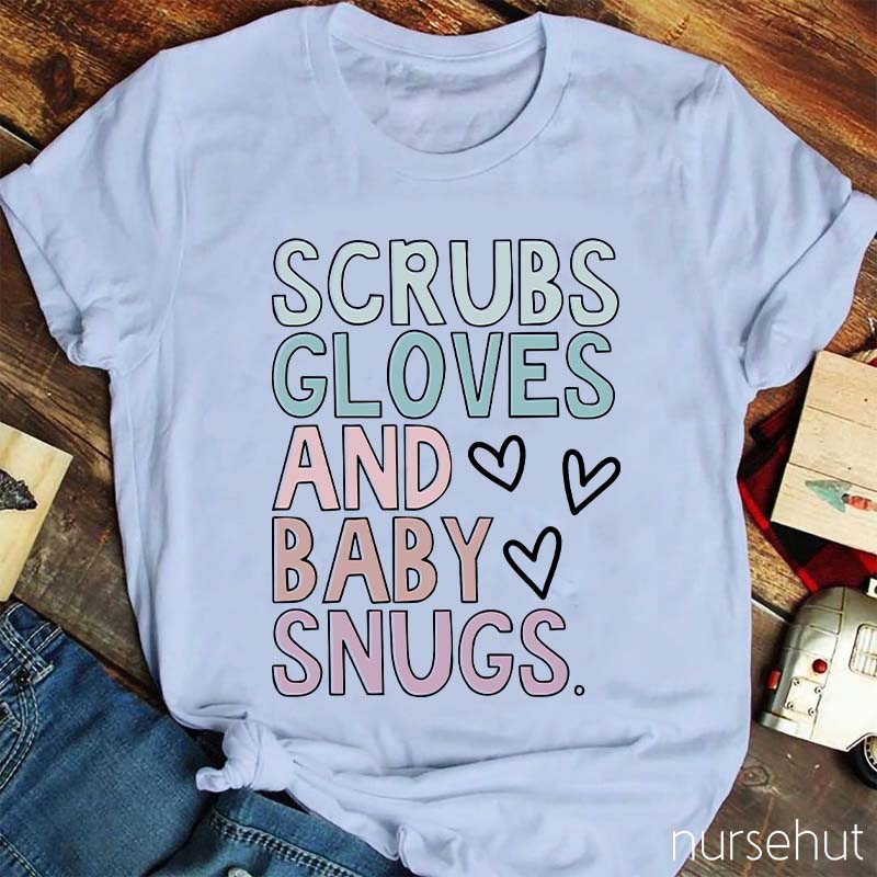 Scrubs Gloves And Baby Snugs Nurse T-Shirt